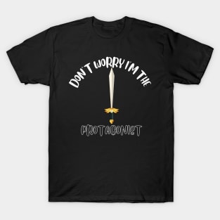 Don't Worry I'm The Protagonist T-Shirt